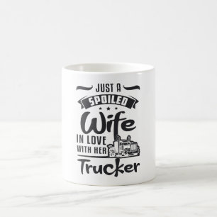 LKW-Fahrers Frau Nur Eine Verwöhnte Frau LKW Liebe Kaffeetasse