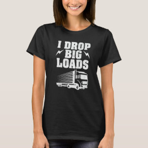 Lkw Ich lasse große Lkw Lkw fahren Frauen Männer T-Shirt