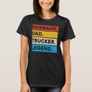 LKW-LKWs Husband Vater Trucker Legend T-Shirt