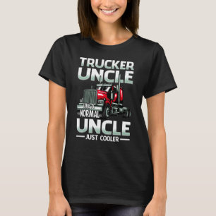 LKW-Onkel wie ein normaler Onkel nur Cooler T-Shirt