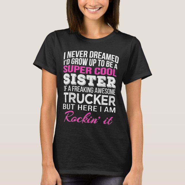 LKW-Schwester - Geschenk für Schwester des LKW-Fah T-Shirt (Vorderseite)