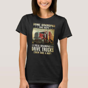 LKWer Einige Grandpas nehmen Nickerchen Real Grand T-Shirt