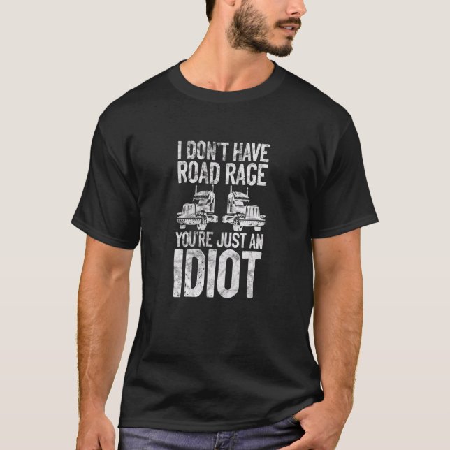 LKWer, ich habe keinen Straßenrang Sie sind nur ei T-Shirt (Vorderseite)