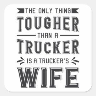 LKWs Ehefrau Die einzige Sache Tougher Trucker Fun Quadratischer Aufkleber