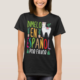 Llama Dimelo En Espanol Bilingualer Spanischlehrer T-Shirt