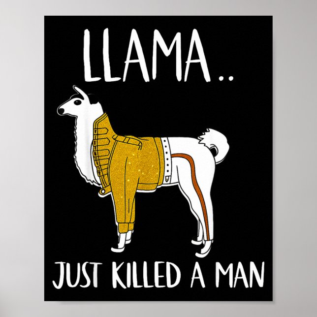 Llama Just Killed A Man Funny Llama  Poster (Vorne)