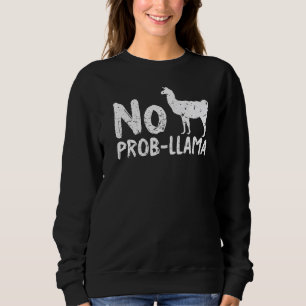 Llama No Probllama Sweatshirt