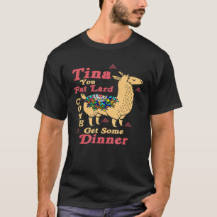 Llama Sprichwort Tina You Fat Lard Alpaca T-Shirt