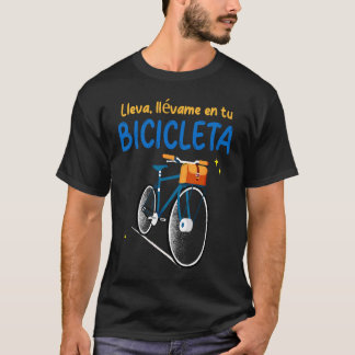 Lleva Llévame en tu Bicicleta Playera Bike T-Shirt
