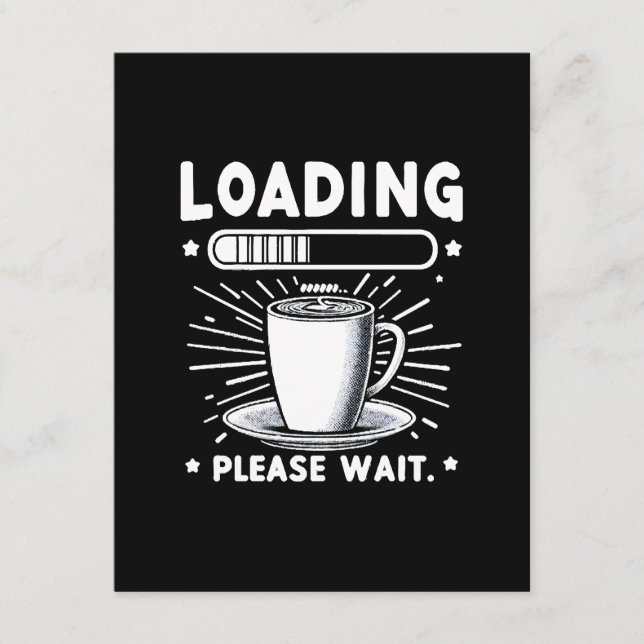 Loading Bitte warten Sie auf Kaffee lustige Kaffee Begleitkarte (Vorderseite)