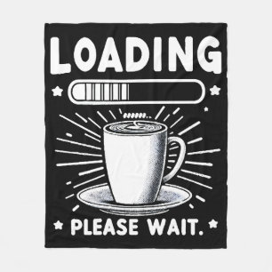 Loading Bitte warten Sie auf Kaffee lustige Kaffee Fleecedecke