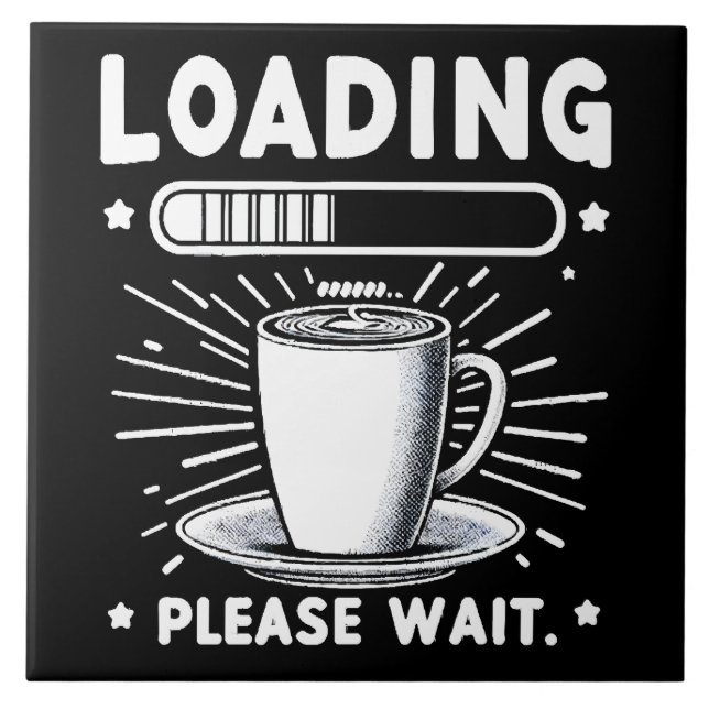 Loading Bitte warten Sie auf Kaffee lustige Kaffee Fliese (Vorderseite)