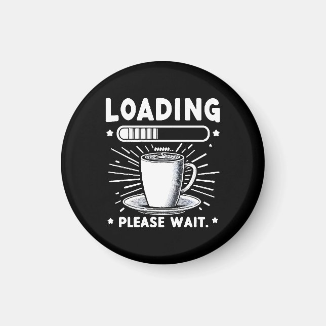 Loading Bitte warten Sie auf Kaffee lustige Kaffee Magnet (Vorne)
