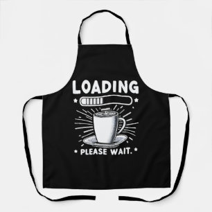 Loading Bitte warten Sie auf Kaffee lustige Kaffee Schürze