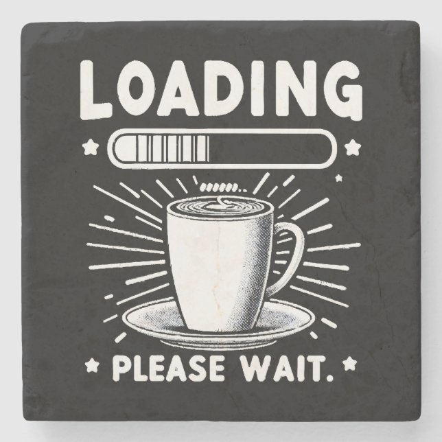 Loading Bitte warten Sie auf Kaffee lustige Kaffee Steinuntersetzer (Vorderseite)