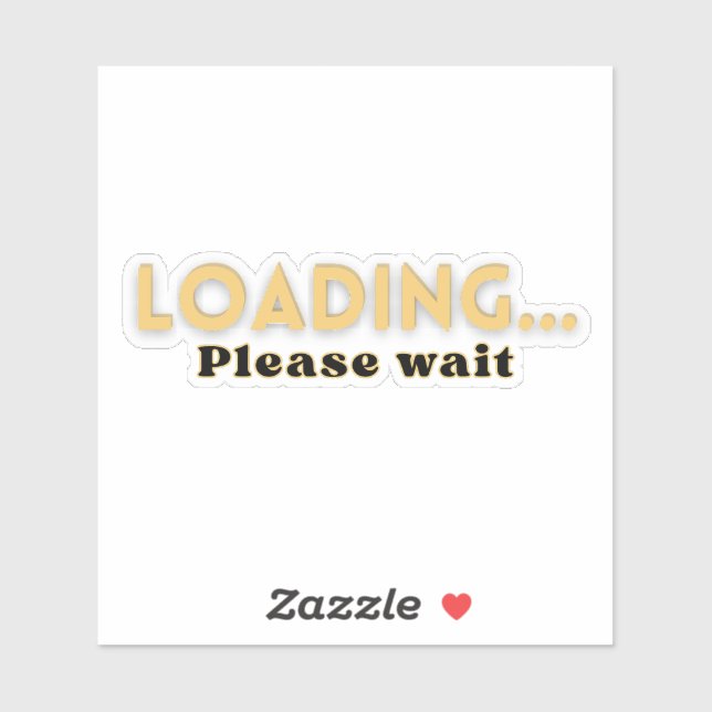 Loading… Please Wait – Funny Motivational Aufkleber (Blatt)