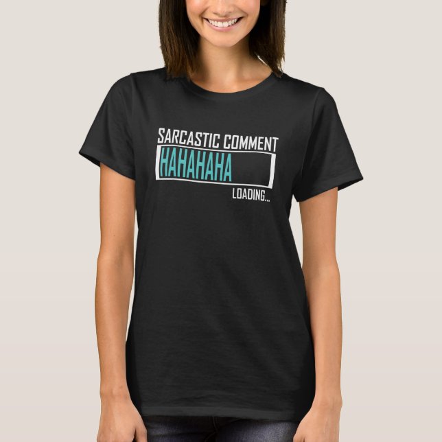 Loading Sarcastic Comment Sprichwort Wortwitz Sarc T-Shirt (Vorderseite)