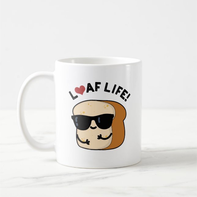 Loaf Life Funny Positive Brot Pun Kaffeetasse (Links)