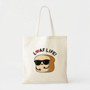 Loaf Life Funny Positive Brot Pun Tragetasche