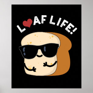 Loaf Life Funny Positives Brot Pun Dark BG Poster
