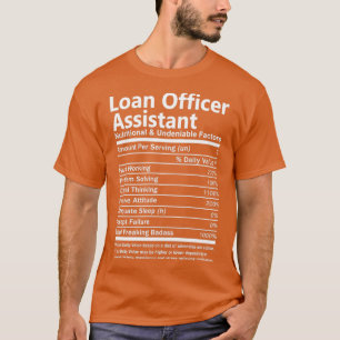 Loan Officer Assistant Nutritional And Undeniable  T-Shirt