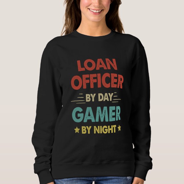 Loan Officer By Day Gamer By Night  1 Sweatshirt (Vorderseite)