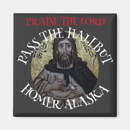 Lob für den Herrn Pass der Halibut Magnet