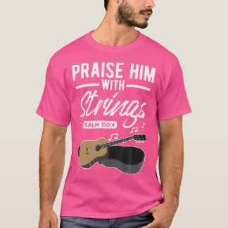 Lob für ihn mit Streichern Gitarre Psalms Zitate T-Shirt