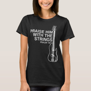 Lob für seinen Christlichen Bass-Player gestört De T-Shirt