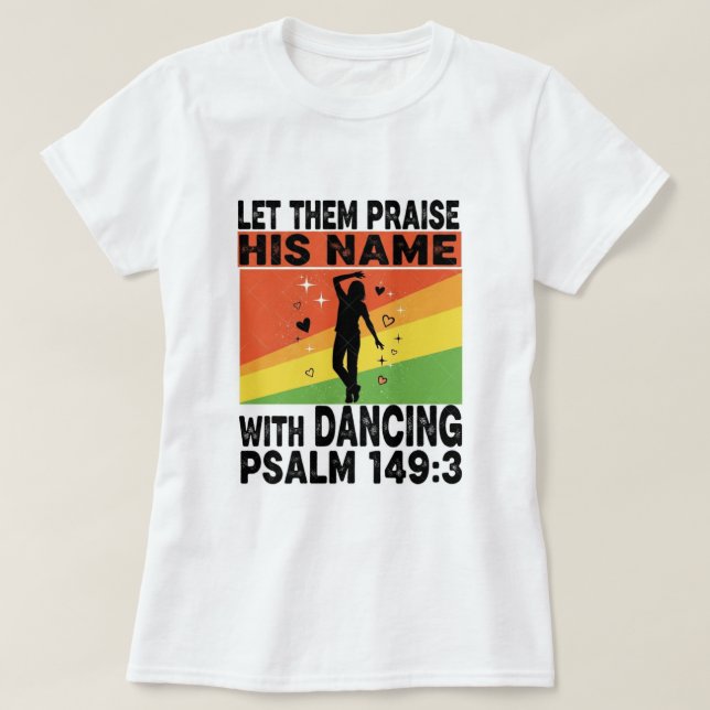 Lob für seinen Namen Tanzdesign T-Shirt (Design vorne)