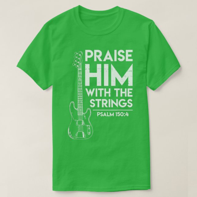 Lob ihm Christlich Worship Bass Gitarre Player T-Shirt (Design vorne)