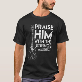 Lob ihm Christlich Worship Bass Gitarre Player T-Shirt