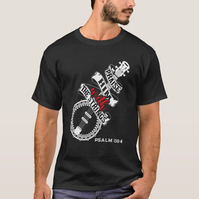 Lob ihm mit Streichern Christliche Gitarre Psalm 1 T-Shirt (Vorderseite)