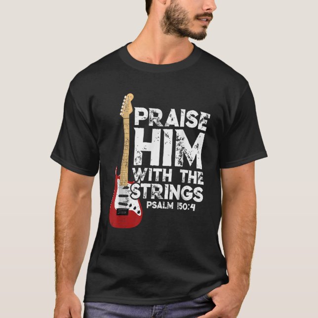 Lob ihn mit den Streichern Bass Gitarre Christlich T-Shirt (Vorderseite)