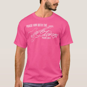 Lob ihn mit den Streichern Christliche Gitarre-Got T-Shirt