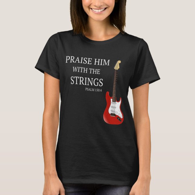 Loben Sie ihm mit den Streichern Christliche Gitar T-Shirt (Vorderseite)