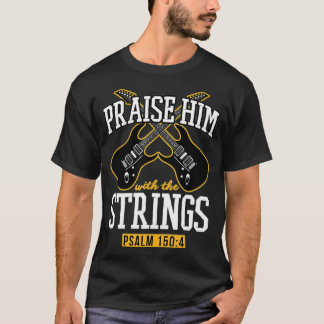 Loben Sie ihm mit den Streichern Christliche Gitar T-Shirt