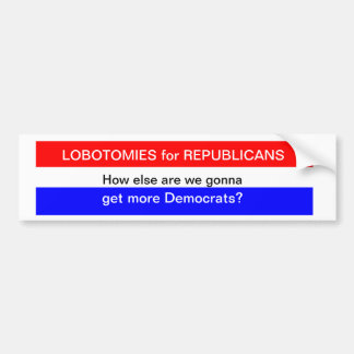 Lobotomies für Republikaner? Autoaufkleber