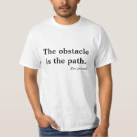 L'obstacle est le T-shirt de proverbe de zen de