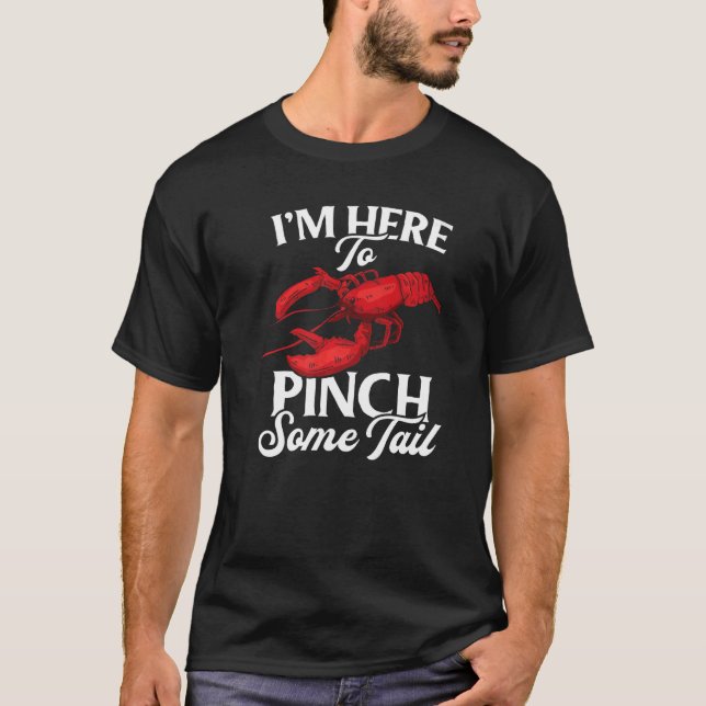 Lobster Crawfish Boil I'm Here To Pinch Some Tail  T-Shirt (Vorderseite)