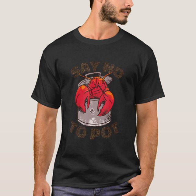 Lobster No To Pot Red Lobster Seafood Lobster Eati T-Shirt (Vorderseite)