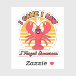 Lobster Sunburn - I Came I Saw I Forgot Sunscreen  Aufkleber