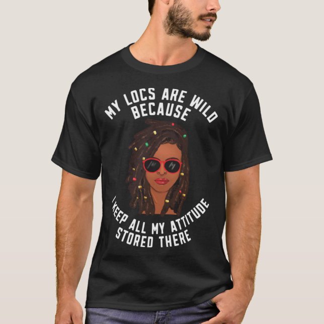 Locd Loc d My locs sind wilde Schwarze T-Shirt (Vorderseite)