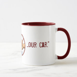 "Lochen Sie nicht unser Auto " Tasse