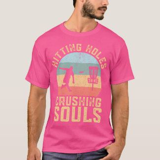 Löcher treffen, Seelen zerquetschen, lustiger Disc T-Shirt