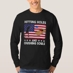 Löcher treffen und Seelen zerquetschen Cornhole- T-Shirt
