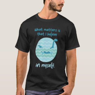 Lochness Monster glauben an mich selbst ich Loch N T-Shirt