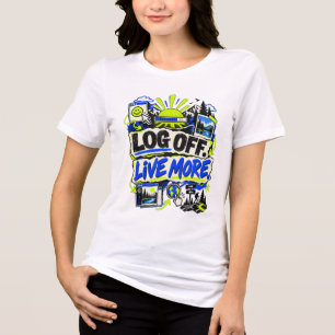 Log Off Live More Shirt