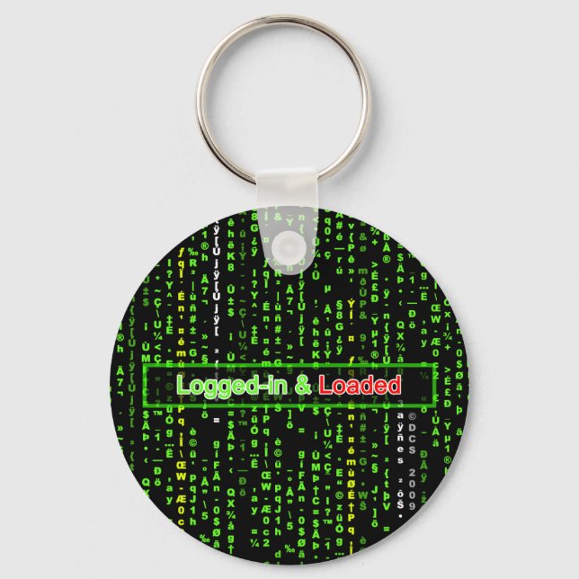 Logged-in and Loaded Keychain Schlüsselanhänger (Vorderseite)