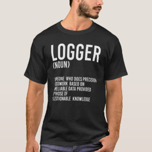 Logger Noun jemand macht Precision Lumberjack Wo T-Shirt